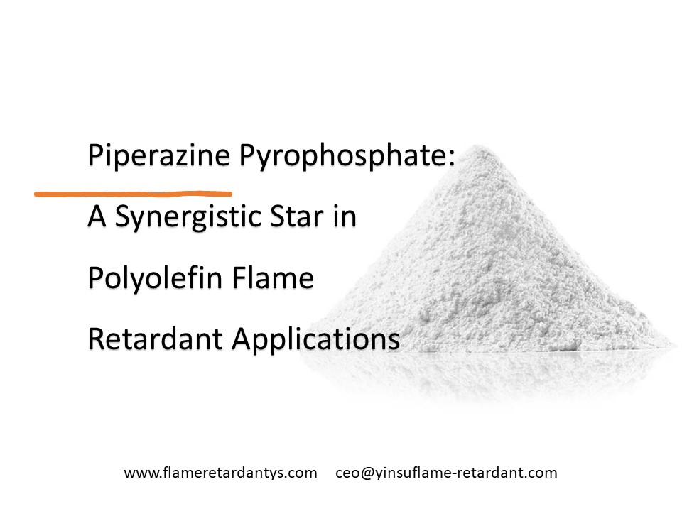 Piperazinpyrophosphat: Ein synergistischer Star bei flammhemmenden Polyolefin-Anwendungen