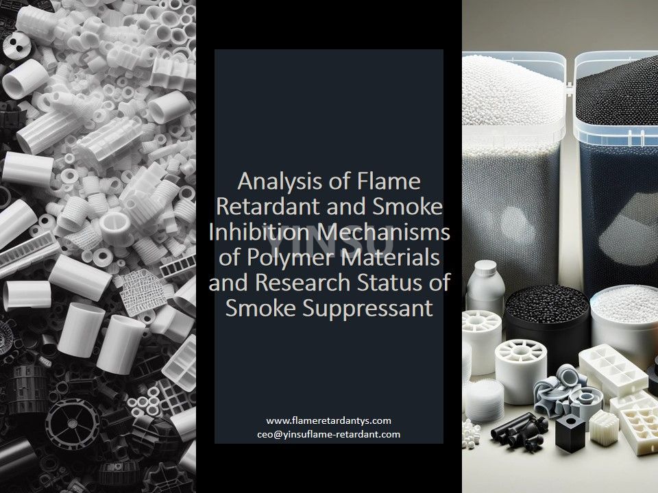 Analysis of Flame Retardant and Smoke Inhibition Mechanisms of Polymer Materials and Research Status of Smoke Suppressant.jpg