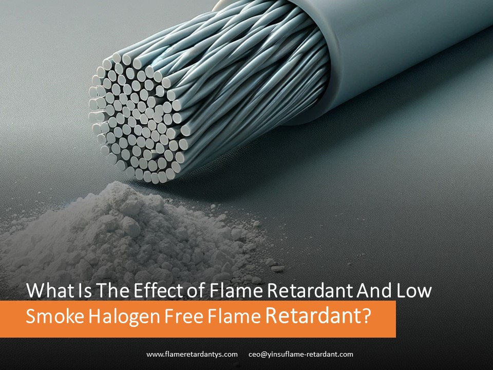 Welche Wirkung haben flammhemmende und raucharme, halogenfreie Flammschutzmittel?