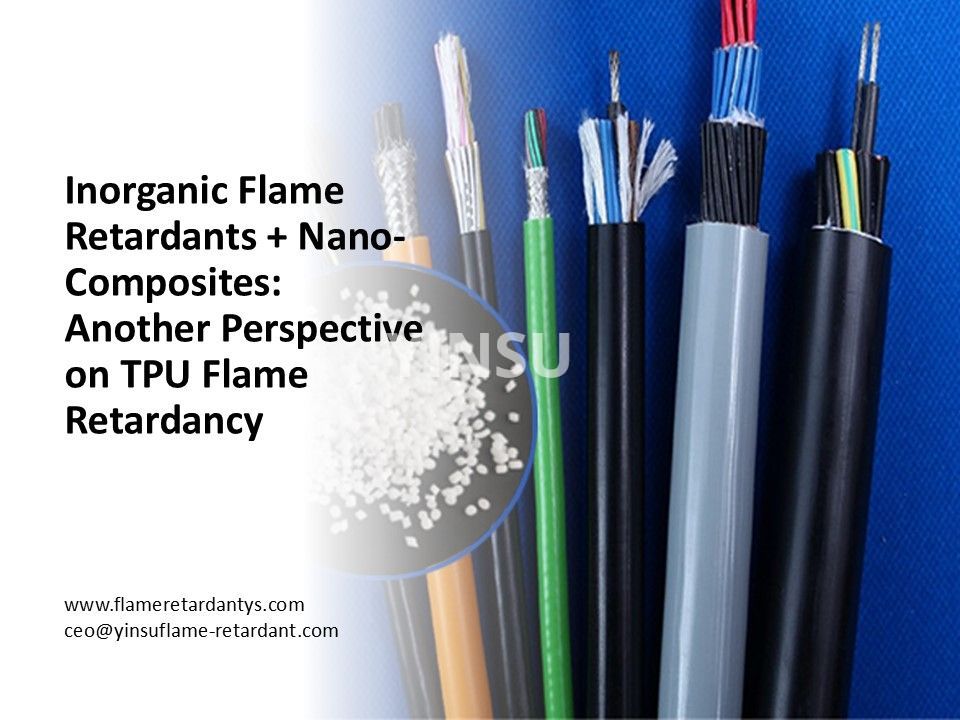 0718 Inorganic Flame Retardants + Nano-Composites Another Perspective on TPU Flame Retardancy 0718 Anorganische Flammschutzmittel + Nanokomposite Eine weitere Perspektive auf die Flammhemmung von TPU